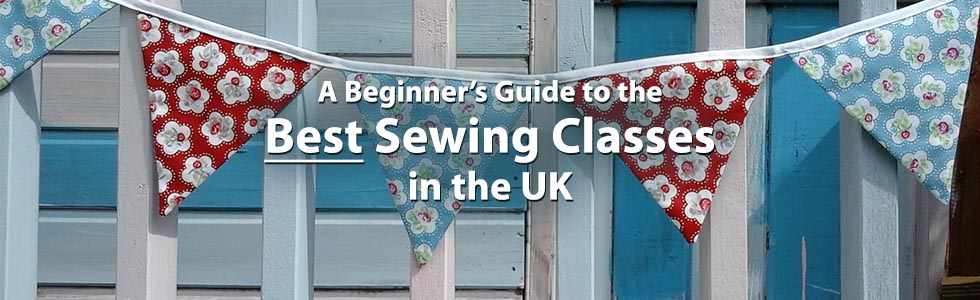 A Beginners guide to the best sewing classes in the UK in 2016